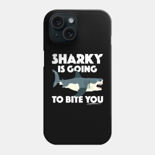 Sharky Is Going To Bite You, with White Lettering Phone Case