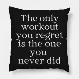 The Only Workout Quote Pillow