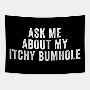 Ask me about my Itchy Bum Funny Bachelor party Tapestry