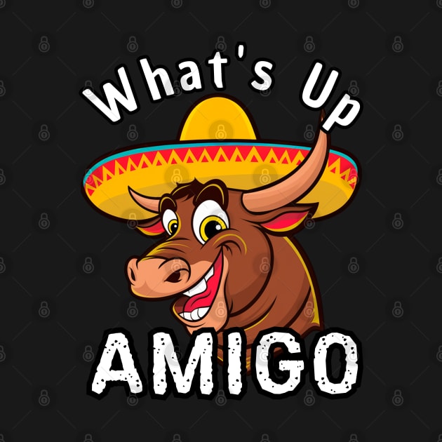 What's Up Amigo Bull by Via Lactea Design