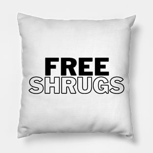 Free Shrugs - Funny Pillow