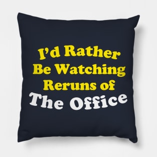 I'd Rather Be Watching Reruns Pillow