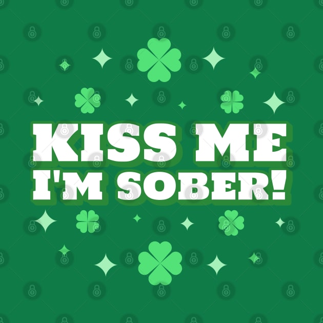 Kiss Me I'm Sober With Clovers by SOS@ddicted