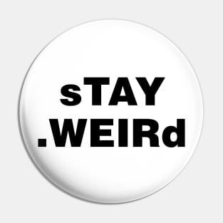 stay weird Pin