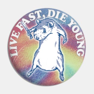 Live Fast, Die Young / Cute Rodent Design Pin