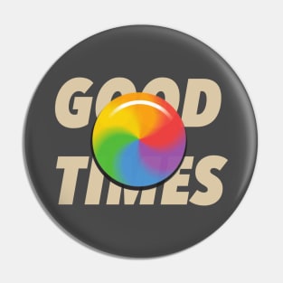 8ts Good Times Pin