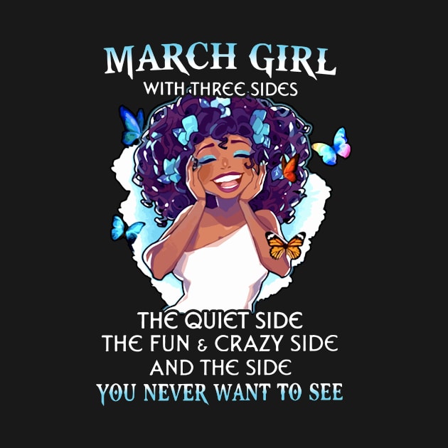 March Girl With Three Sides The Quiet Side The Fun Crazy Side And The Side You Never Want To See Sister Birthday by colum