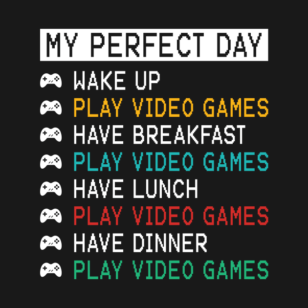My Perfect Day - Video Games by ChicGraphix