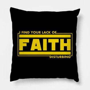 I Find Your Lack of Faith Disturbing Science Fiction Fan Funny Christian Pillow