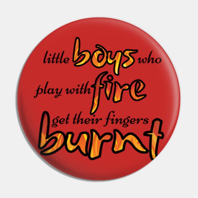 Little Boys Who Play With Fire - Mamma Mia Musical Quote Pin by sammimcsporran