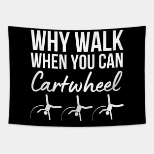 Why Walk When You Can Cartwheel Tapestry