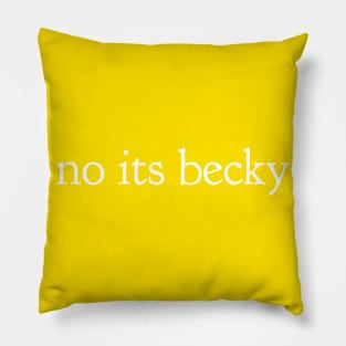 Witty "No Its Becky" Cute Snarky Tee Shirt Top Pillow