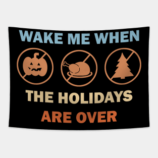 Wake me when the holidays are over Tapestry