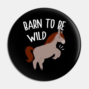 Horse Barn to Be Wild Pin