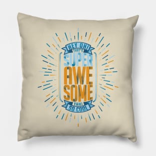 Hey Oh! That's Super Awesome Yah! So Cool Pillow