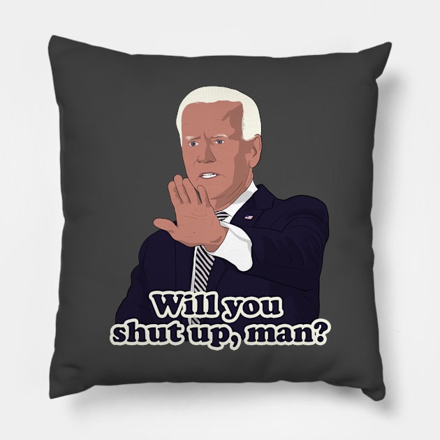 Joe Biden Will you shut up, man? Pillow by Hevding