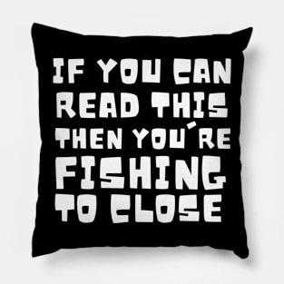 If you are reading this you're fishing to close Pillow