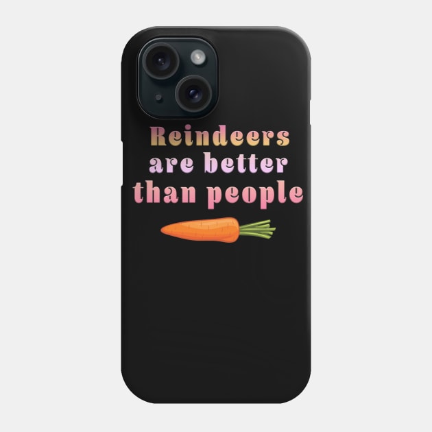 Reindeers are better than people - Frozen inspired Phone Case by By Diane Maclaine