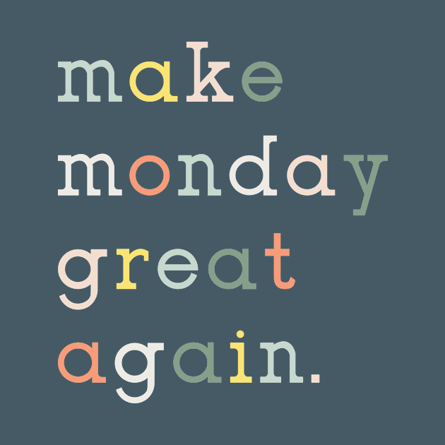 Make Monday Great Again by rachaelcmilner