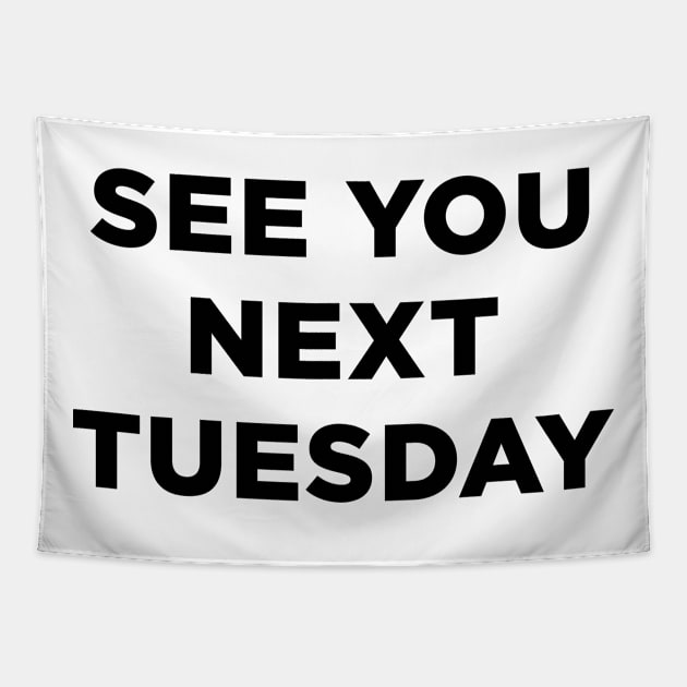 See you next tuesday Tapestry by liviala