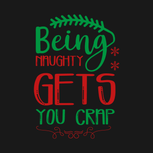 Being Naughty Gets You Crap-Funny Christmas T-Shirt