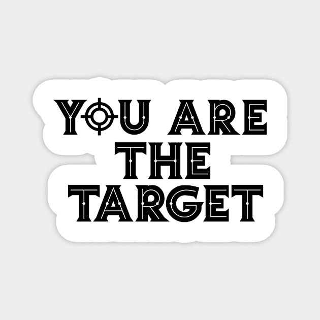 You Are The Target Magnet by edbellweis