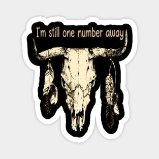 I'm Still One Number Away Country Music Bull-Skull Magnet