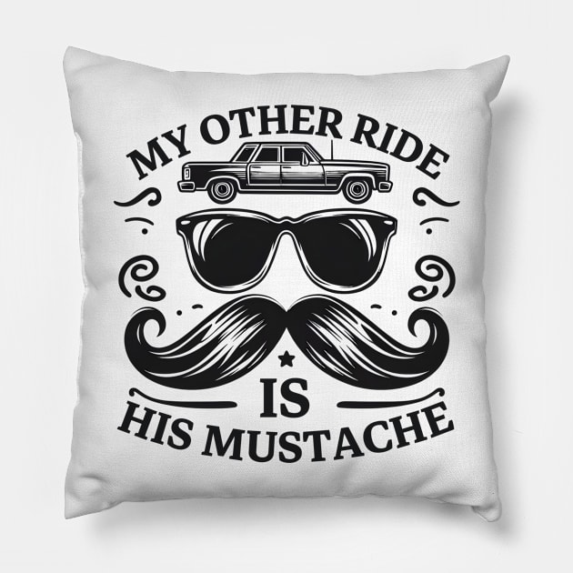 My Other Ride Is His Mustache Men Funny Mustache Quote Boys Pillow by Pikalaolamotor