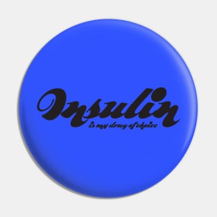 Insulin is My Drug Of Choice Pin