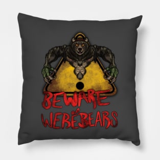 Beware the Weres! - Beware of Werebears! Pillow