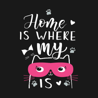 Home is where my cat is Cat lovers T-Shirt