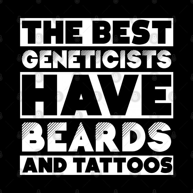 Best geneticists have beards and tattoos . Perfect present for mother dad friend him or her by SerenityByAlex