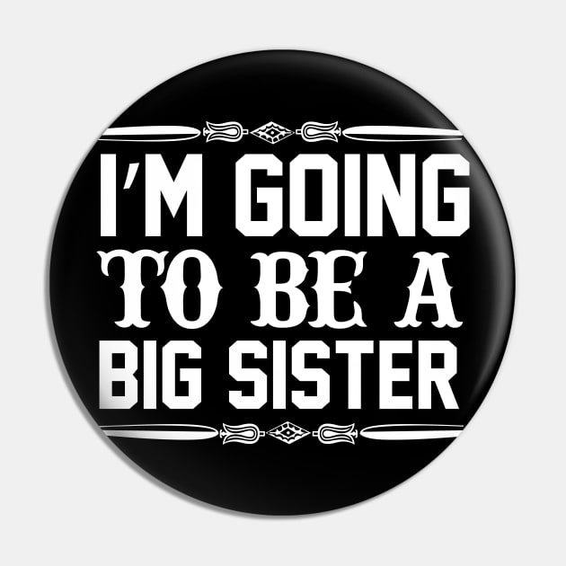 I Am Going To Be A Big Sister Pin by badrianovic