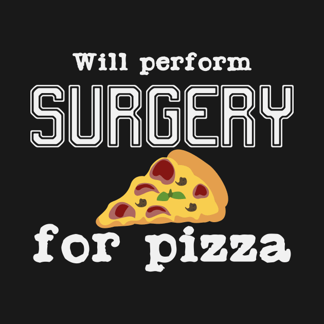 Surgeon Quote | Surgery Pizza Food Surgeons Doctor by DesignatedDesigner