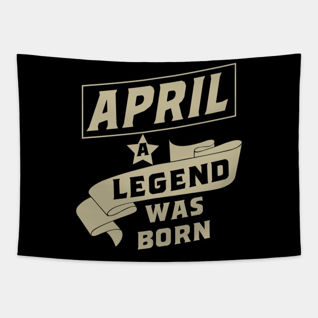 April a legend was born birthday gift Tapestry by rodmendonca