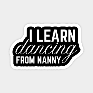 I LEARN DANCING FROM GRANDMA Magnet