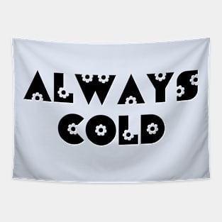 Always Cold Tapestry