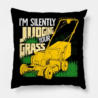 I'm Silently Judging Your Grass Gardener Gift Pillow