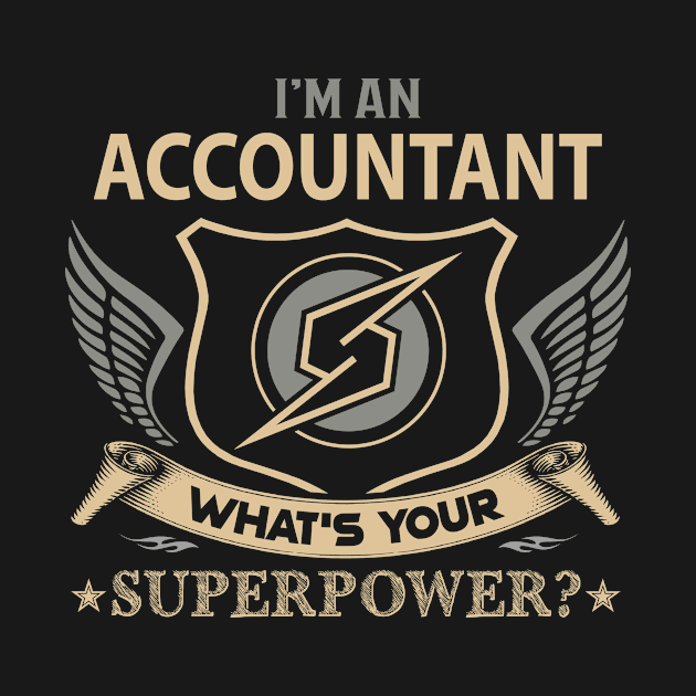 Accountant T Shirt - Superpower Gift Item Tee by Cosimiaart