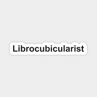 Librocubicularist 2 - Book Lovers Magnet