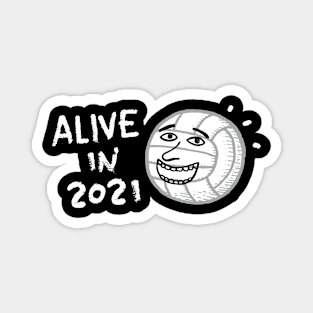 Alive in 2021 Magnet