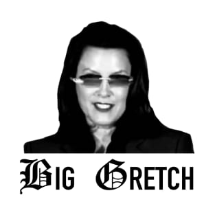 That Woman From Michigan aka Big Gretch T-Shirt