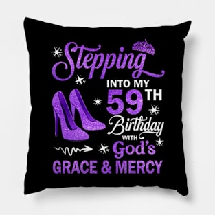 Stepping Into My 59th Birthday With God's Grace & Mercy Bday Pillow