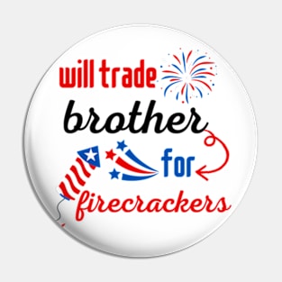 Funny Boys 4th Of July Kids Trade Sister For Firecrackers Pin