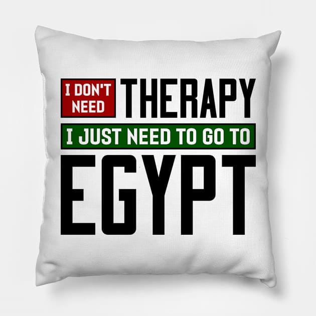 I don't need therapy, I just need to go to Egypt Pillow by colorsplash