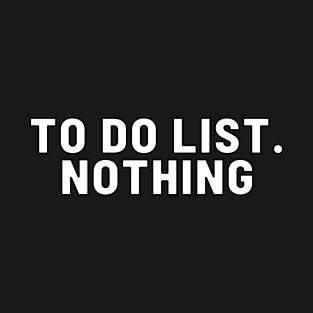 To-Do List Nothing T-Shirt