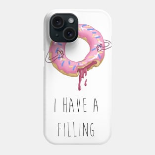 I HAVE A FILLING Phone Case