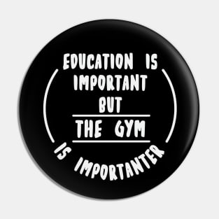 Education is important but the Gym is importanter Pin