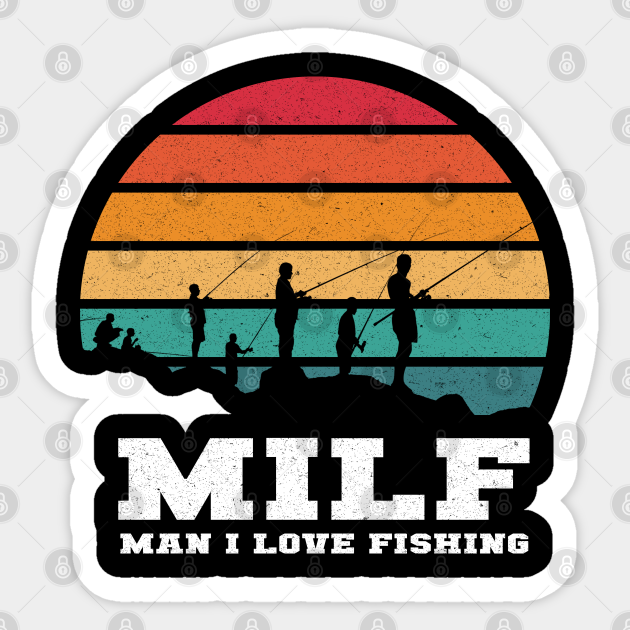 MILF Man I Love Fishing - Funny Fishing - Sticker