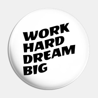 Work Hard Dream Big Pin